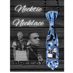 C Breezy,  Necktie  Necklace, Chris Brown Breezy Bowl, Photo Necktie,  Demin Necktie, Clothing Accessory