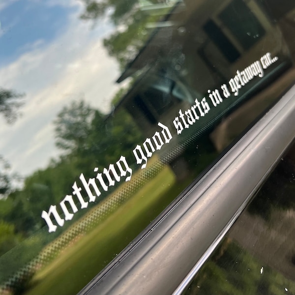Taylor Swift nothing good starts in a getaway car... decal