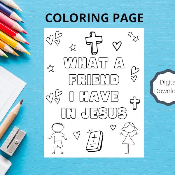 Kids Coloring Page - What A Friend I Have In Jesus - Christian Coloring Page - Bible Verse - Faith - Coloring Page For Kids