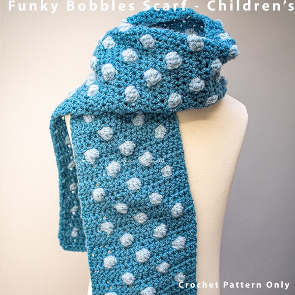 Funky Bobbles - Child Scarf pattern ages 3-teen, confident beginner crochet pattern.