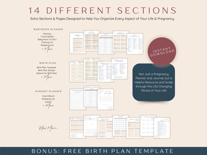 May include: A printable pregnancy planner with 14 different sections, including a babymoon planner, birth plan, and nursery planner. The planner is designed to help organize every aspect of life and pregnancy. The text "Instant Download" is in a red circle on the right side of the image. The text "Bonus: Free Birth Plan Template" is at the bottom of the image.