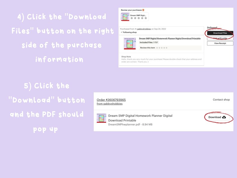 May include: A screenshot of a computer screen showing instructions on how to download a digital product purchased from an online shop. The instructions say to click the "Download Files" button on the right side of the purchase information and then click the "Download" button to download the PDF file.