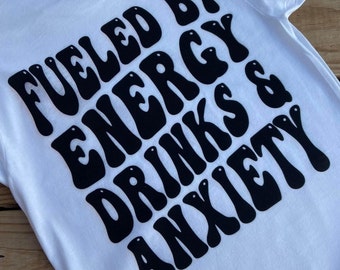 Fueled by Redbull & Anxiety Shirt Fueled by Redbull Shirt 