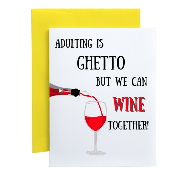 Adulting is Ghetto But We Can Wine Together (Wine Down)| Black Owned Greeting Card | African American Card