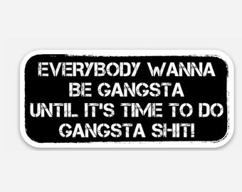 Everybody Wanna Be Gangsta Vinyl Sticker