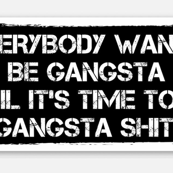 Everybody Wanna Be Gangsta Vinyl Sticker
