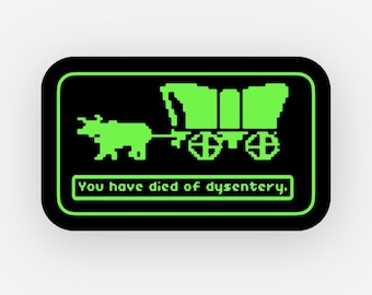 You have died of dysentery Oregon Trail Vinyl Sticker