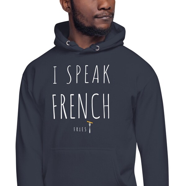 I Speak French Fries (Je Parle French Fries) Humorous French & Food Lover Unisex Hoodie