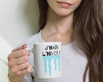 J'haïs l'hiver (I hate winter) Quebec Slang Coffee Mug