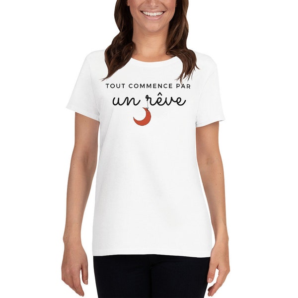 Tout commence par un rêve (It all starts with a dream) Women Tee