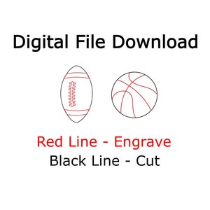 May include: Digital file download graphic featuring a football and a basketball, both with red and black line art. Text at the top reads "Digital File Download". Below the sports graphics, the text reads "Red Line - Engrave Black Line - Cut".