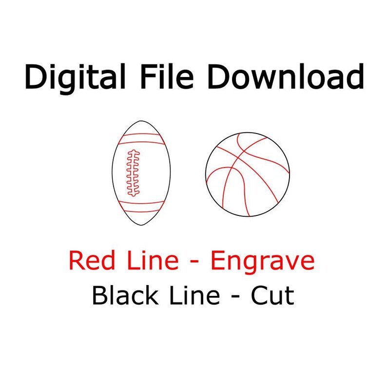 May include: Digital file download graphic featuring a football and a basketball, both with red and black line art. Text at the top reads "Digital File Download". Below the sports graphics, the text reads "Red Line - Engrave Black Line - Cut".