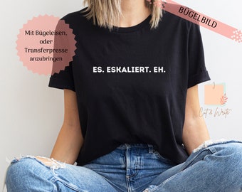 Iron-on transfer "IT. IS ESCALATING. EH." | Plotter image | T-shirt print | escalation | slogan | appliqué | upcycling | iron-on transfer