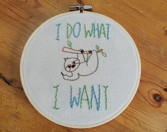 I Do What I Want Sloth Embroidery, Sassy Sloth, 6 inch embroidery gift