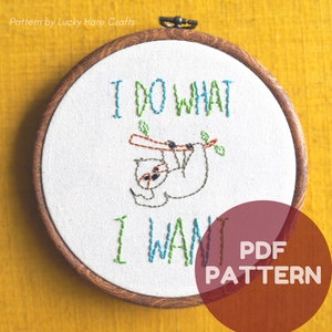 I Do What I Want Sloth Hand Embroidery Pattern PDF Download, easy beginner friendly, diy craft, subversive animal embroidery