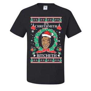 Ugly Christmas Sweater Mike Chrithmith Bitcheth Tyson Lisp Mens T-shirts