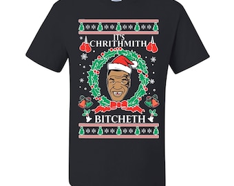 Ugly Christmas Sweater Mike Chrithmith Bitcheth Tyson Lisp Mens T-shirts