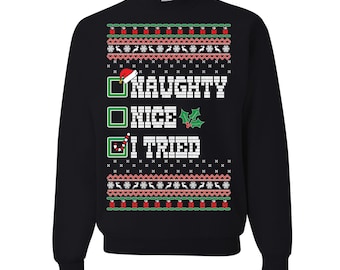 Naughty Nice I Tried Funny Ugly Christmas Sweater Sweatshirt