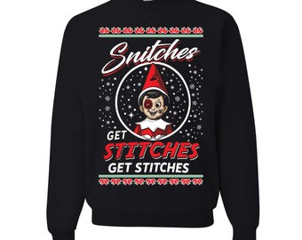 Snitches Get Stitches Elf Funny Ugly Christmas Sweater Sweatshirt