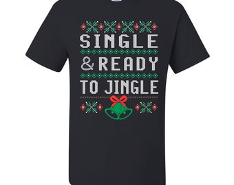Ugly Christmas Sweater Single and Ready to Jingle Ugly Mens T-shirts