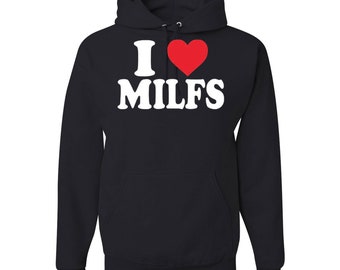 I Love Hot Milfs Funny Graphic Hoodie