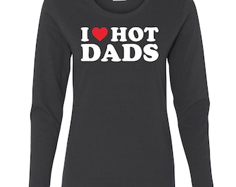 I Love Hot Dads Chemise à manches longues pour femmes