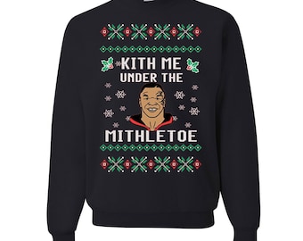 Ugly Christmas Sweater Kith Me Under The Mithletoe Tyson LispMens Crew Neck