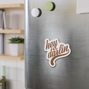 Hey Darlin&#39; Die-Cut Magnet  | Fun Fridge Decor, Unique Gift, Home Organization, Kitchen Accessories