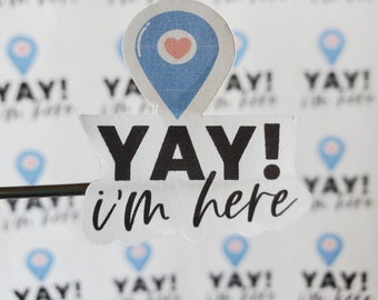 Yay I'm Here Sticker; Small Business Stickers