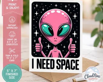 Funny Alien Card | "I Need Space" Introvert, Sci-Fi Greeting (Digital Download)