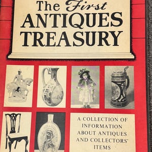May include: A vintage book titled "The First Antiques Treasury" with a red cover. The cover features the title in large black letters and several small images of antiques, including a figurine, vase, doll, and stein.