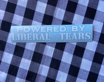 Powered by liberal tears funny vinyl decal | funny decal | car decal | truck decal | laptop decal | vinyl decal | liberal tears decal