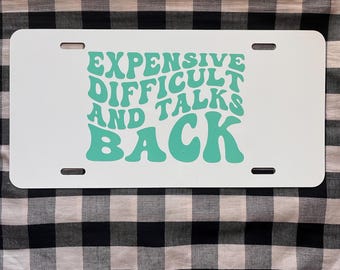 Expensive and difficult funny front license plate | car tag | vanity plate | front license plate | funny car tag | cute car tag