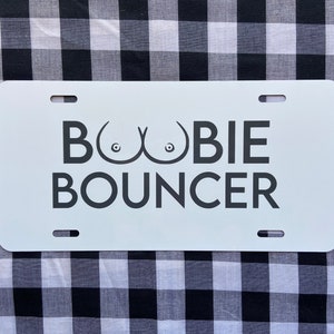 Boobie bouncer funny front license plate | car tag | vanity plate | front license plate | funny car tag | funny vanity plate