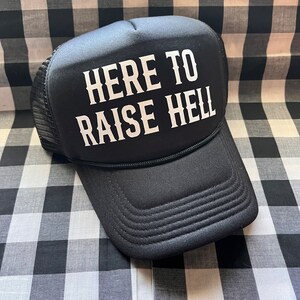Here to raise hell funny foam front trucker hat | trucker hat | funny trucker hat | cute trucker hat | raise hell trucker hat