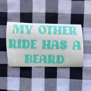 My other ride has a beard funny vinyl decal | car decal | truck decal | funny vinyl decal | funny car decal