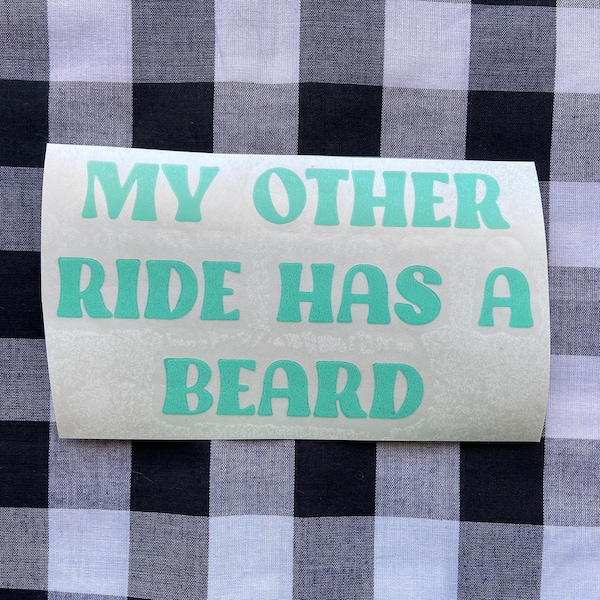 My other ride has a beard funny vinyl decal | car decal | truck decal | funny vinyl decal | funny car decal