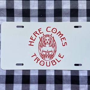 Here comes trouble cute front license plate | car tag | vanity plate | cute car tag | cute vanity plate