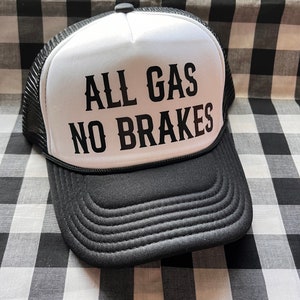 all gas no brakes funny foam front trucker hat | trucker hat | funny trucker hat | cute trucker hat
