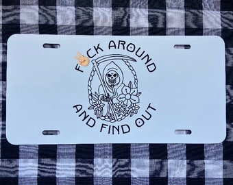 F*ck around and find out reaper funny front license plate | car tag | vanity plate | front license plate | funny car tag