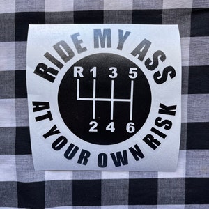 Ride my ass at your own risk funny vinyl decal | car decal | truck decal | stick shift decal