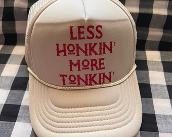 less honkin more tonkin funny foam front trucker hat | trucker hat | cute trucker hat | funny trucker hat | western trucker hat