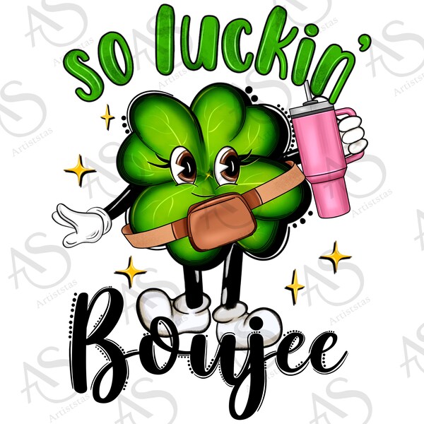 So luckin' boujee png sublimation design download, Irish Day png, St. Patrick's Day png, lucky vibes png, sublimate designs download