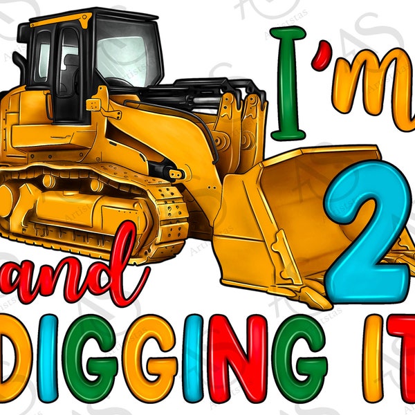 I'm 2 And Digging It Png Sublimation Design, Constructions Birthday Png, 2nd Birthday Png, Boys Birthday Png, Bulldozer Png,Digital Download