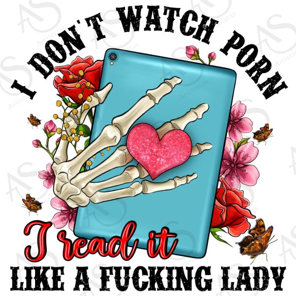 I don't watch p*rn i read it like a f*cking lady png, bookworm png, reading png, bookish png, booking png, sublimate designs download