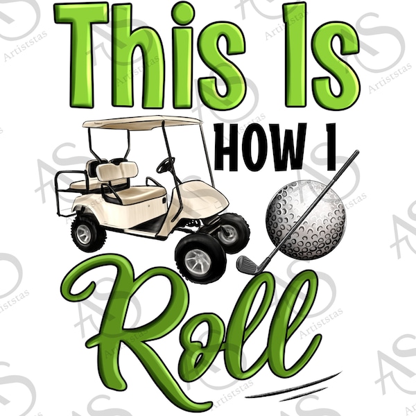 This Is How I Roll Png Sublimation Design, Golf Png, Golf Player Png, Golf Cart Png, Golf Club Png, Sports Png, Golfer Png, Digital Download