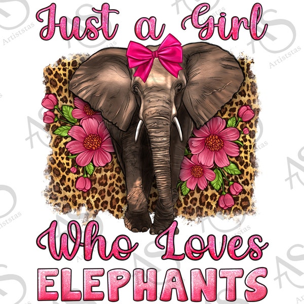 Just A Girl Who Loves Elephant Png Sublimation Design, Girl Leopard Elephant Png, Animals Design Png, Girl Elephant Design Png Downloads