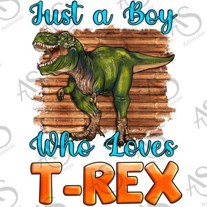Just A Boy Who Loves Baby T-Rex Png Sublimation Design, T-Rex Png, Dinosaurier Png, Baby T-Rex Png, Handgezeichnet Dinosaurier Png, Digitaler Download