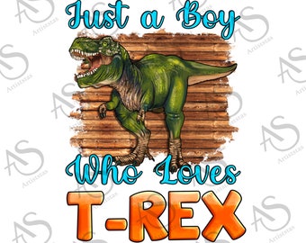 Just A Boy Who Loves Baby T-Rex Png Sublimation Design, T-Rex Png, Dinosaur Png, Baby T-Rex Png, Hand Drawn Dinosaur Png, Digital Download