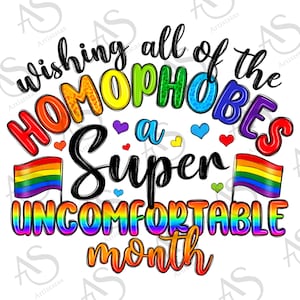 Wishing all of the homophobes a super uncomfortable month png, love is love png, LGBTQ+ png, human rights png, pride png, sublimate download